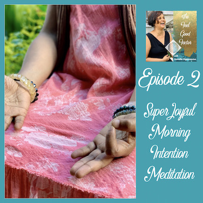The Feel Good Factor Podcast Episode 2. Super Joyful Morning Intention Meditation. Hands on laps facing upwards, index and thumbs touching in Mudra.