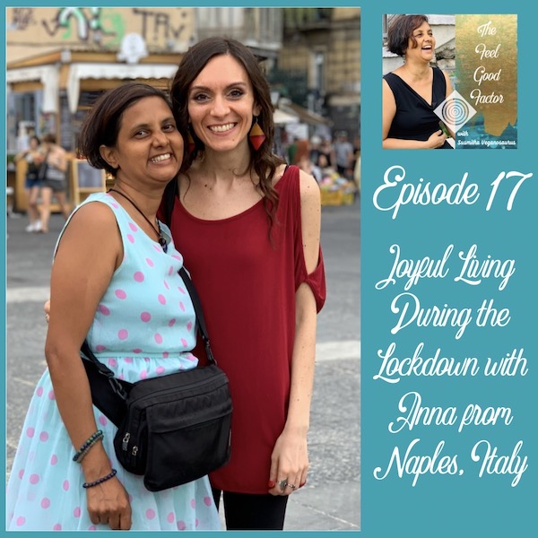 Susmitha Veganosaurus and Anna di Fiori standing with arms around each other and smiling at the camera. Blurred background with people in a busy square at Naples. The Feel Good Factor with Susmitha Veganosaurus. Episode 17. Joyful Living During the Lockdown with Anna from Naples, Italy.