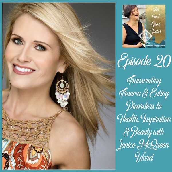 Blond lady, Janice McQueen Ward smiling brightly. The Feel Good Factor Podcast with Susmitha Veganosaurus. Episode 20. Transmuting Trauma & Eating Disorders to Health, Inspiration and Beauty with Janice McQueen Ward.