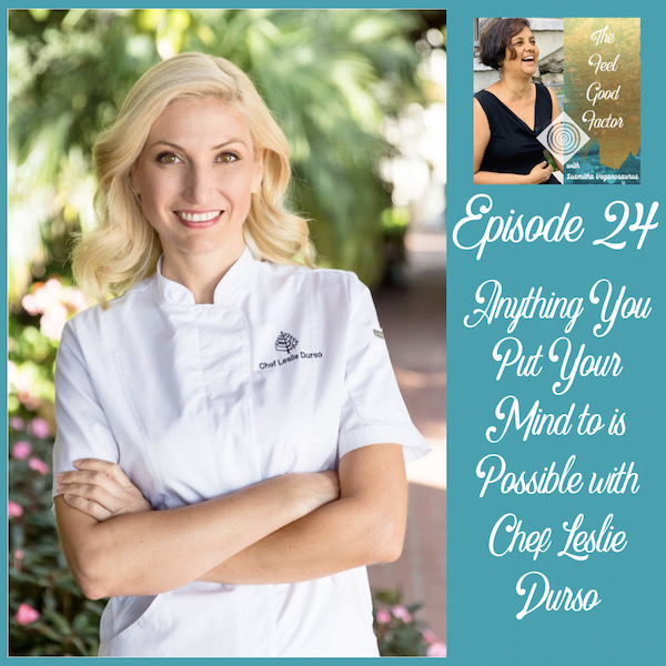 Blond woman vegan chef, arms folded, smiling at camera with confidence. The Feel Good Factor Podcast with Susmitha Veganosaurus. Episode 24. Anything You Put Your Mind to is Possible with Chef Leslie Durso.