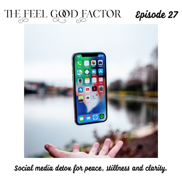 The Feel Good Factor. Episode 27. Portion of extended palm with open fingers. Vertical iphone with screen facing towards the camera, floating above the palm. Blurred water body (possibly a lake) in the background. Social Media Detox for Peace, Stillness and Clarity.