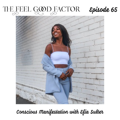 The Feel Goood Factor, episode 65. Efia, young black woman walking confidently, looking away from the camera and smiling wide. Conscious Manifestation with Efia Sulter.