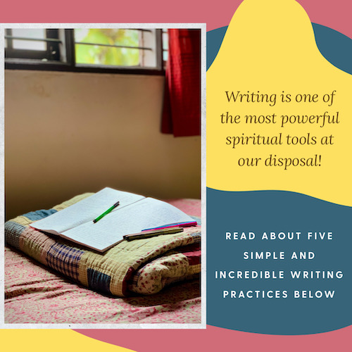 "Left image: Open notebook with pens on a folded blanket on the corner of a bed. Open window in the background. Right text: Writing is one of the most powerful spiritual tools at our disposal! Read about five simple and incredible writing practices below"