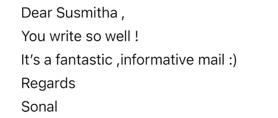 Dear Susmitha, You write so well !
It's a fantastic, informative mail :)
Regards
Sonal